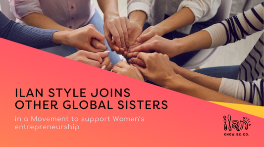 Ilan Style Joins other Global Sisters in a Movement to support Women’s entrepreneurship