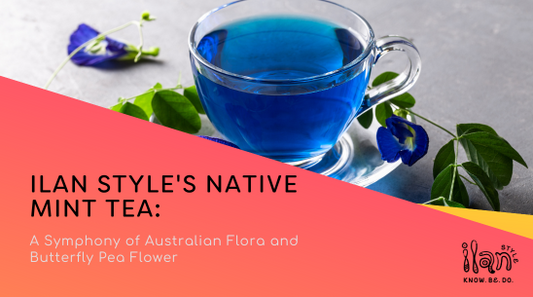 Ilan Style's Native Mint Tea: A Symphony of Australian Flora and Butterfly Pea Flower