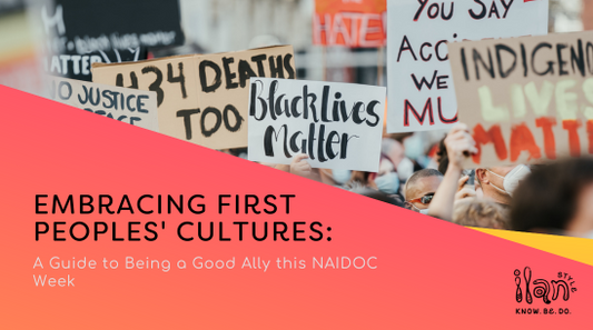 Embracing First Peoples' Cultures: A Guide to Being a Good Ally this NAIDOC Week